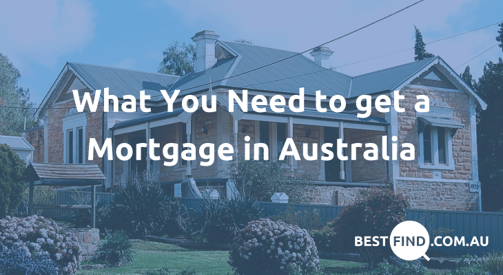 What You Need to get a Mortgage in Australia
