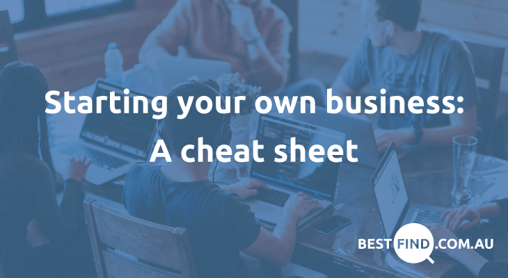 Starting your own business: A cheat sheet