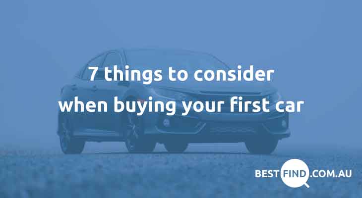 7 things to consider when buying your first car